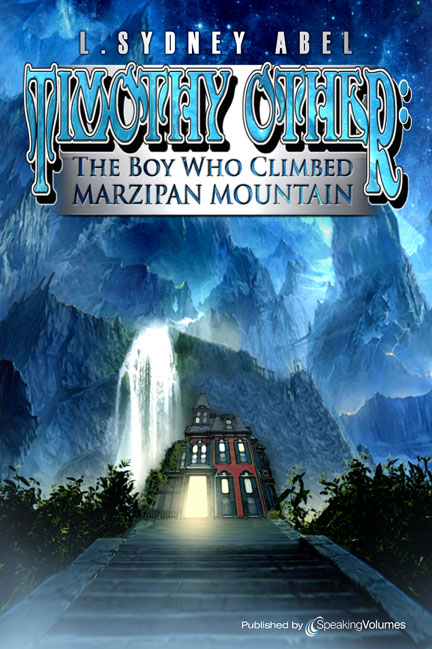 Timothy Other: The Boy Who Climbed Marzipan Mountain Timothy Other: The Boy Who Climbed Marzipan Mountain